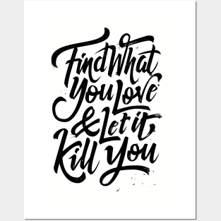 Find what you love and let it kill you (black) Posters and Art